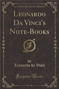 Leonardo Da Vinci's Note-Books (Classic Reprint)