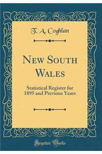 New South Wales: Statistical Register for 1895 and Previous Years (Classic Reprint)