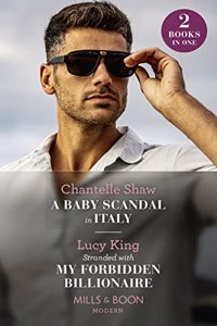 A Baby Scandal In Italy / Stranded With My Forbidden Billionaire