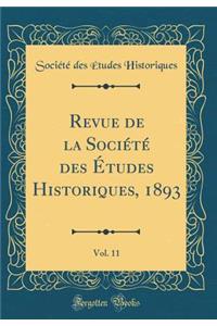 Revue de la Société des Études Historiques, 1893, Vol. 11 (Classic Reprint)