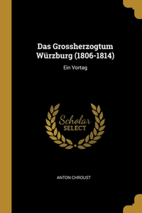 Das Grossherzogtum Würzburg (1806-1814)