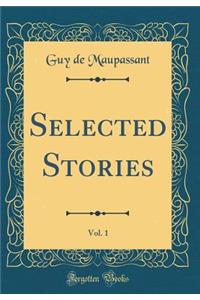 Selected Stories, Vol. 1 (Classic Reprint)
