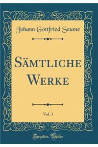 Sämtliche Werke, Vol. 3 (Classic Reprint)
