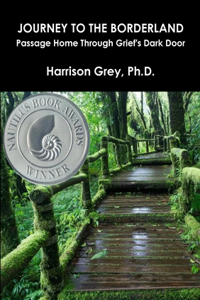 Journey to the Borderland: Passage Home Through Grief's Dark Door