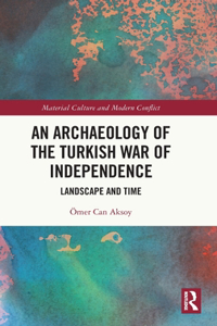 Archaeology of the Turkish War of Independence