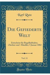 Die Gefiederte Welt, Vol. 11: Zeitschrist für Bogelliebhaber, -Züchter und -Händler; 5 Januar 1882 (Classic Reprint)