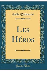 Les HÃ©ros (Classic Reprint)