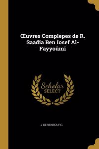 OEuvres Complepes de R. Saadia Ben Iosef Al-Fayyoûmî