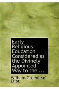 Early Religious Education Considered as the Divinely Appointed Way to the ...