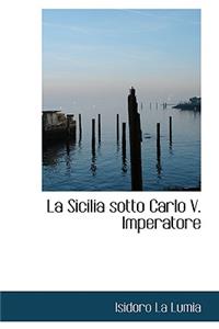 La Sicilia Sotto Carlo V. Imperatore