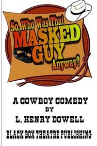 So, Who Was That Masked Guy Anyway?