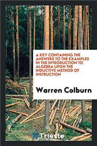 Key Containing the Answers to the Examples in the Introduction to Algebra Upon the Inductive Method of Instruction