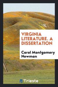 VIRGINIA LITERATURE. A DISSERTATION