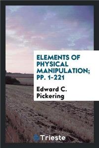 Elements of Physical Manipulation; Pp. 1-221