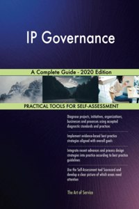 IP Governance A Complete Guide - 2020 Edition