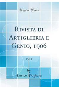 Rivista Di Artiglieria E Genio, 1906, Vol. 3 (Classic Reprint)