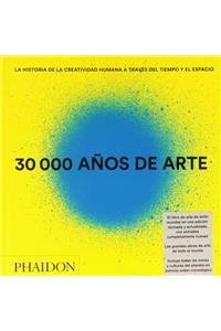 30.000 Años de Arte (30,000 Years of Art, Revised and Updated Edition) (Spanish Edition)