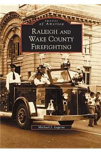 Raleigh and Wake County Firefighting