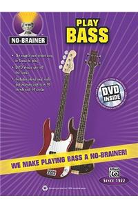 No-brainer: Play Bass