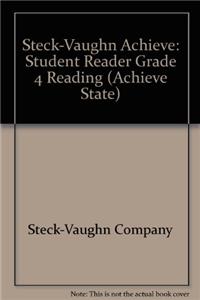 Steck-Vaughn Achieve: Student Reader Grade 4 Reading