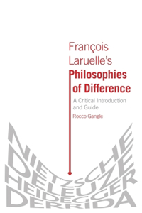 Francois Laruelle's Philosophies of Difference
