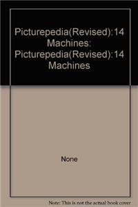 Picturepedia(Revised):14 Machines: Picturepedia: Picturepedia(Revised):14 Machines