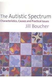 The Autistic Spectrum: Characteristics, Causes and Practical Issues