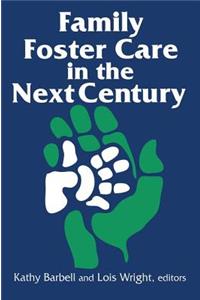 Family Foster Care in the Next Century