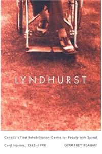 Lyndhurst: Canada's First Rehabilitation Centre for People with Spinal Cord Injuries, 1945-1998