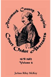 Accomack County, Virginia Court Order Abstracts, Volume 6