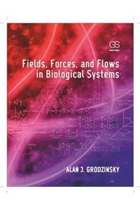 Fields, Forces, and Flows in Biological Systems