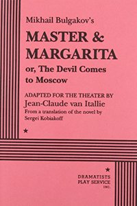 Mikhail Bulgakov's Master & Margarita Or, the Devil Comes to Moscow