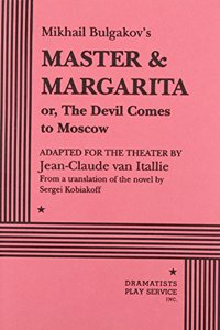 Mikhail Bulgakov's Master & Margarita or, the Devil Comes to Moscow
