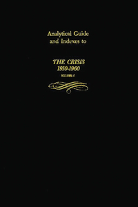 Analytical Guide and Indexes to The Crisis 1910-1960
