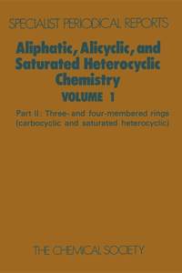 Aliphatic, Alicyclic and Saturated Heterocyclic Chemistry