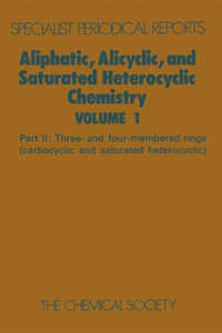 Aliphatic, Alicyclic and Saturated Heterocyclic Chemistry