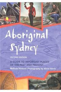 Aboriginal Sydney: A Guide to Important Places of the Past and Present