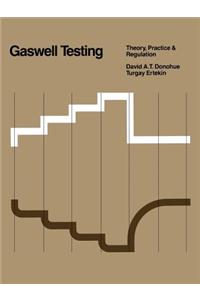 Gaswell Testing: Theory, Practice & Regulation
