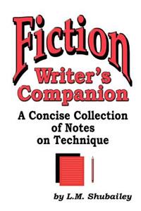 Fiction Writer's Companion: A Concise Collection of Notes on Technique
