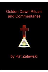 Golden Dawn Rituals and Commentaries