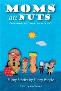 Moms are Nuts