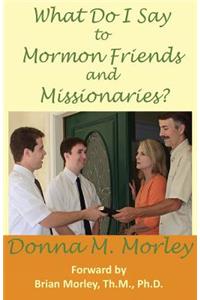 What Do I Say To Mormon Friends and Missionaries?