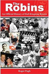 The Robins: An Official History of Hull Kingston Rovers