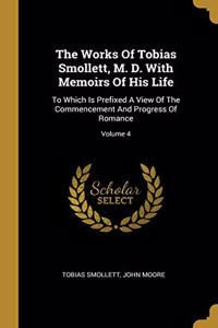 The Works Of Tobias Smollett, M. D. With Memoirs Of His Life