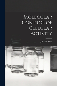 Molecular Control of Cellular Activity