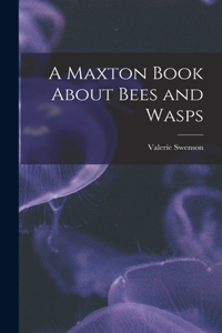 Maxton Book About Bees and Wasps