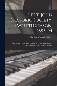 The St. John Oratorio Society, Twelfth Season, 1893-94 [microform]