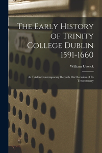 Early History of Trinity College Dublin 1591-1660