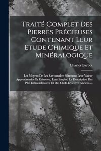 Traité Complet Des Pierres Précieuses Contenant Leur Etude Chimique Et Minéralogique