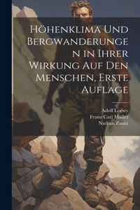 Höhenklima und Bergwanderungen in Ihrer Wirkung auf den Menschen, erste Auflage